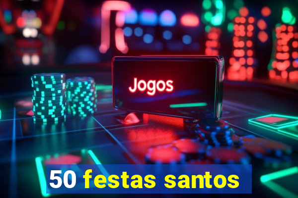 50 festas santos - sp